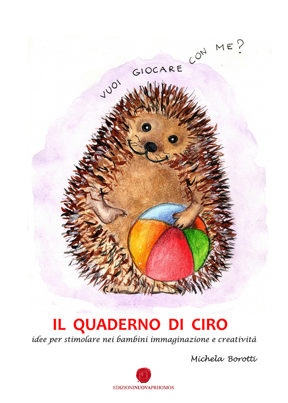 Il quaderno di Ciro. Idee per stimolare nei bambini immaginazione e creatività