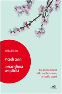 Piccoli canti. Meravigliosa semplicità
