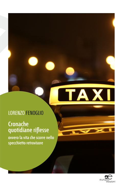 Cronache quotidiane riflesse. Ovvero la vita che scorre nello specchietto retrovisore