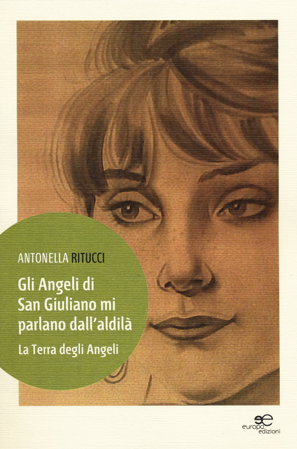 Gli angeli di San Giuliano mi parlano dall'aldilà. La terra degli angeli