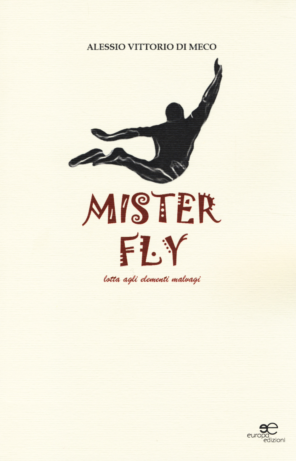 Mister Fly. Lotta agli elementi malvagi