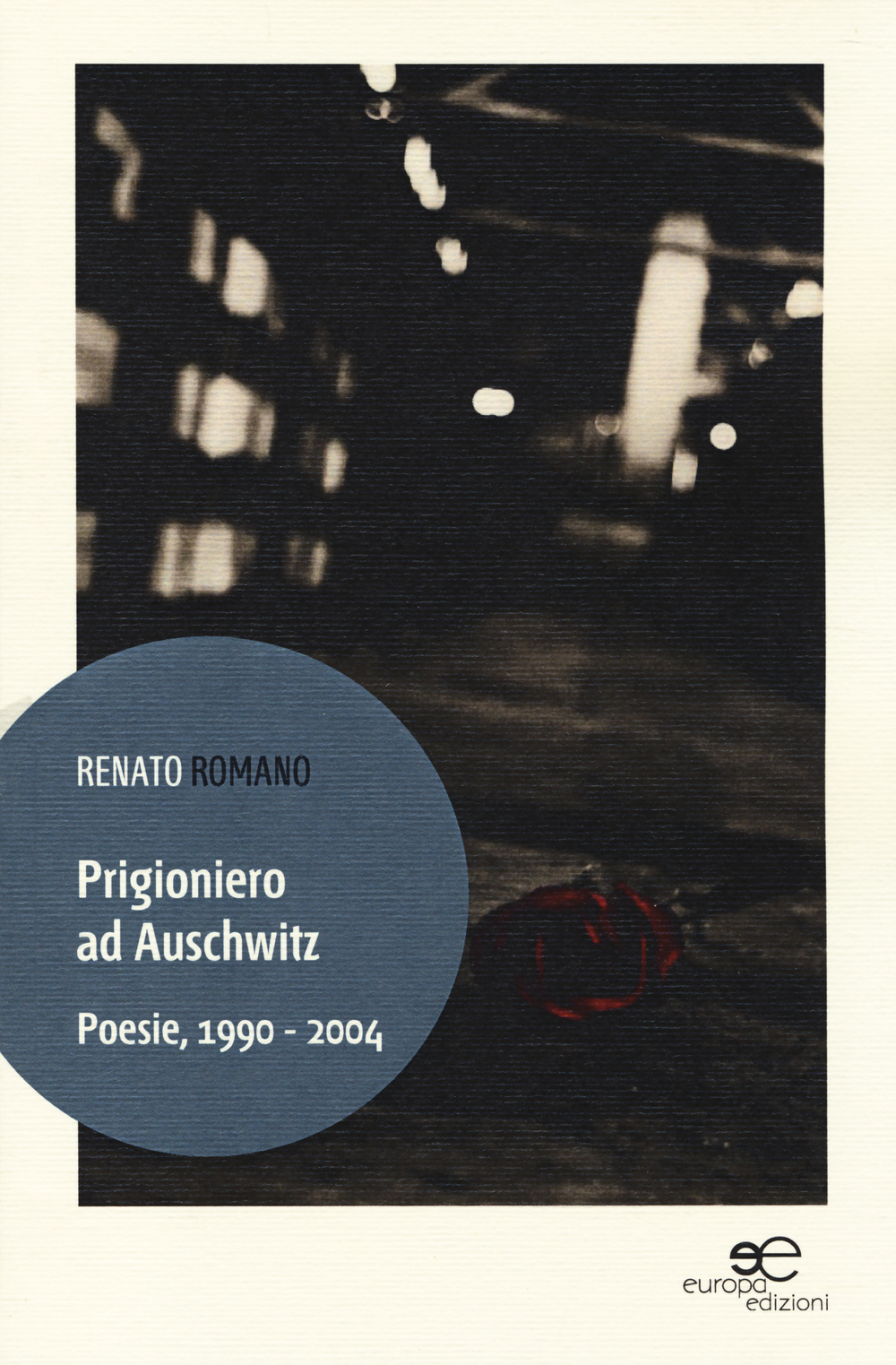 Prigioniero ad Auschwitz. Poesie, 1990 - 2004