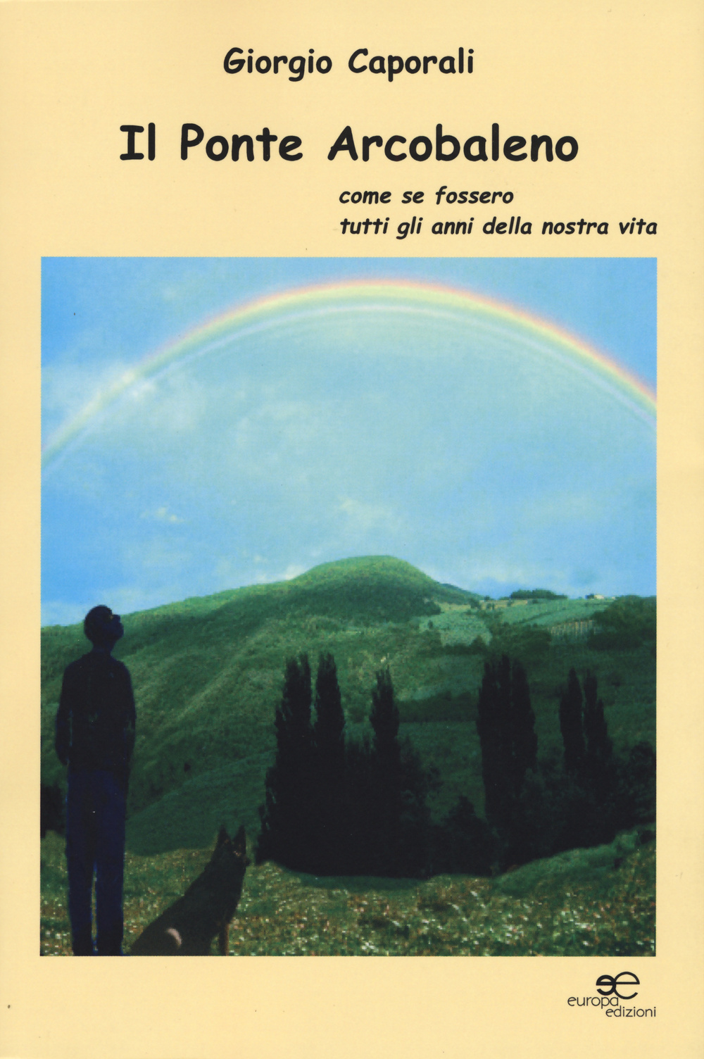 Il ponte arcobaleno. Come se fossero tutti gli anni della nostra vita