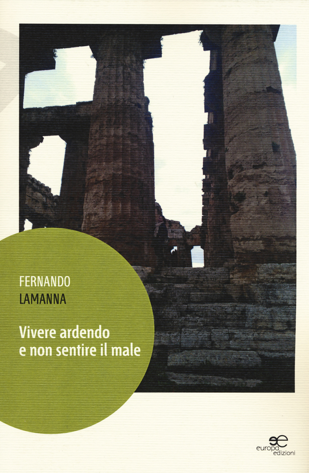 Vivere ardendo e non sentire il male