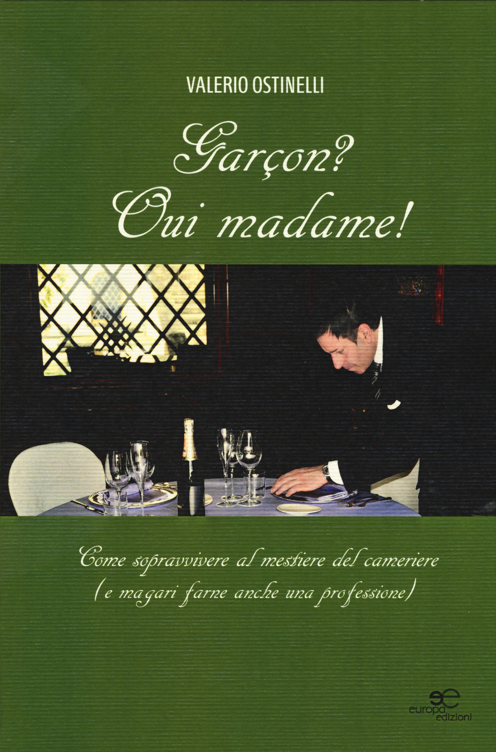 Garçon? Oui madame! Come sopravvivere al mestiere del cameriere (e magari farne anche una professione)