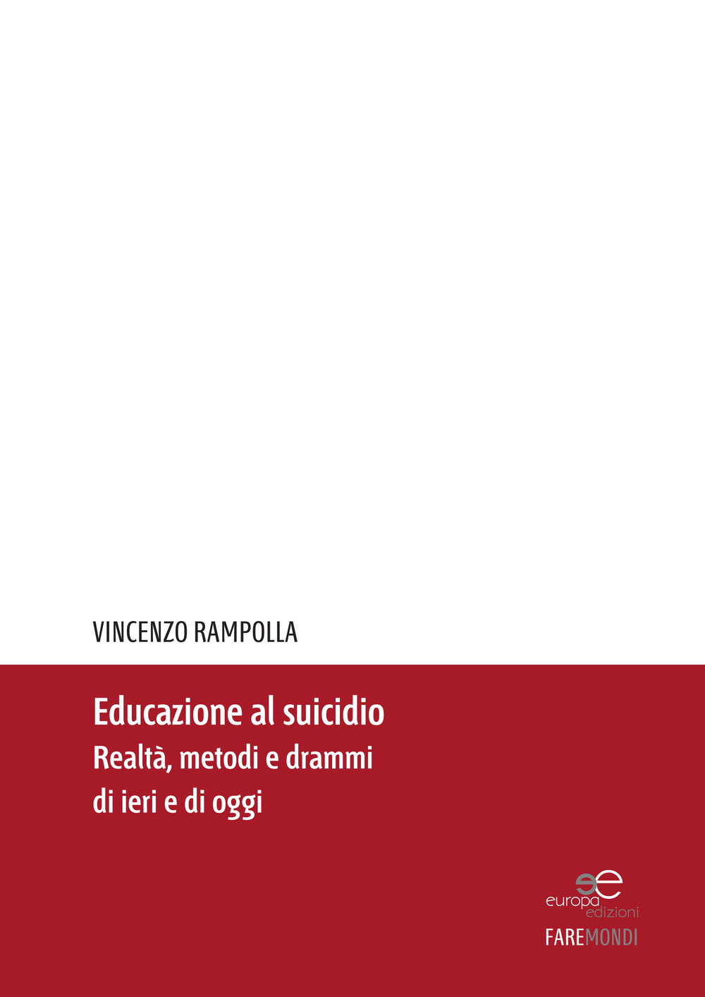 Educazione al suicidio. Realtà, metodi e drammi di ieri e di oggi