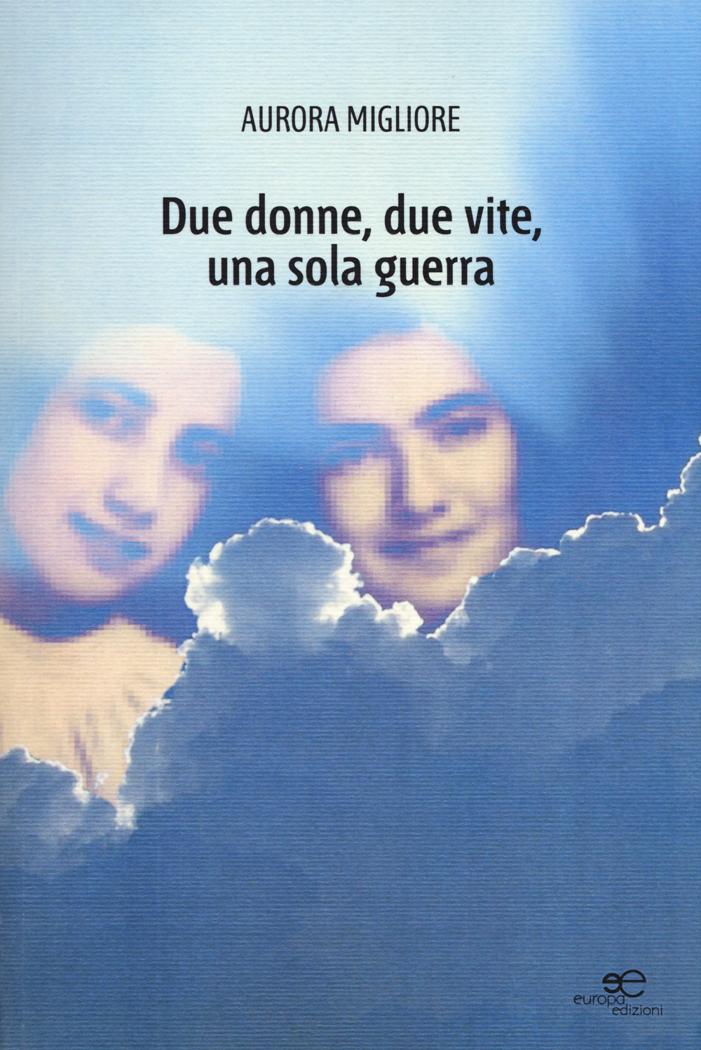 Due donne, due vite, una sola guerra