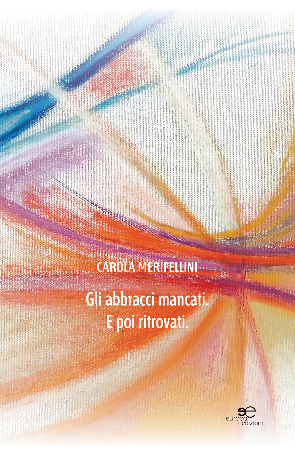 Gli abbracci mancati. E poi ritrovati