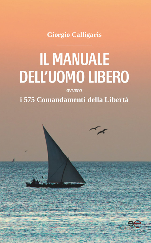 Il manuale dell'uomo libero ovvero i 575 comandamenti della libertà