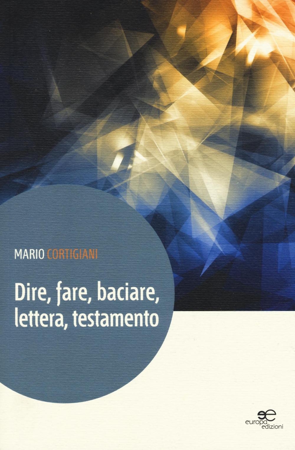 Dire, fare, baciare, lettera, testamento