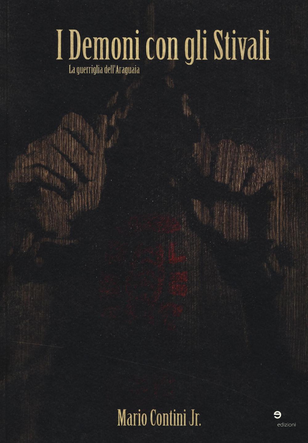 I demoni con gli stivali. La guerriglia dell'Araguaia