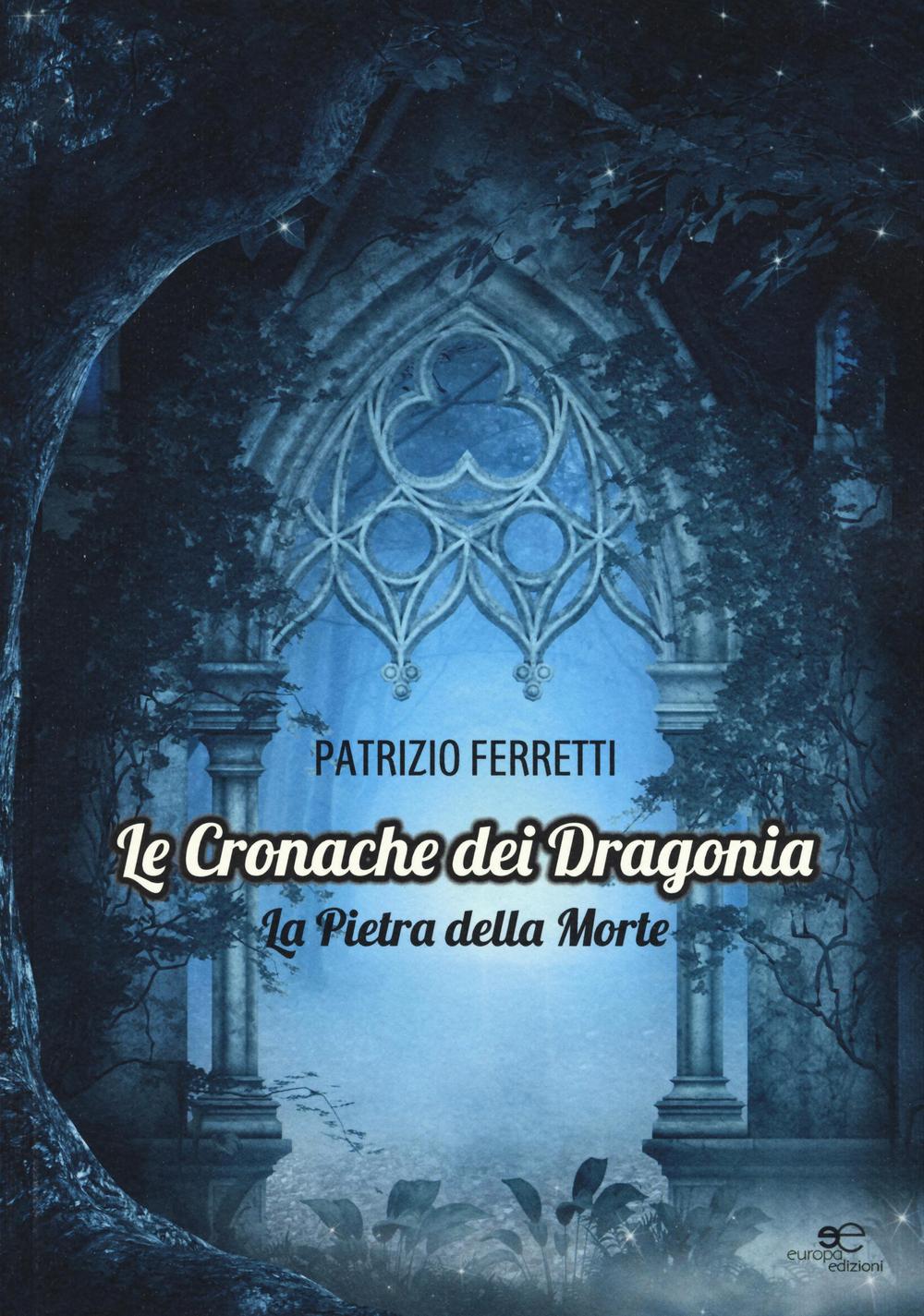 La pietra della morte. Le cronache dei Dragonia