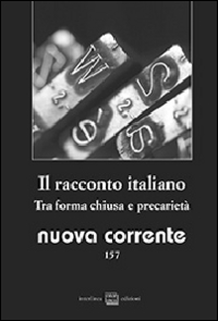 Nuova corrente. Vol. 157: Il racconto italiano. Tra forma chiusa e precarietà