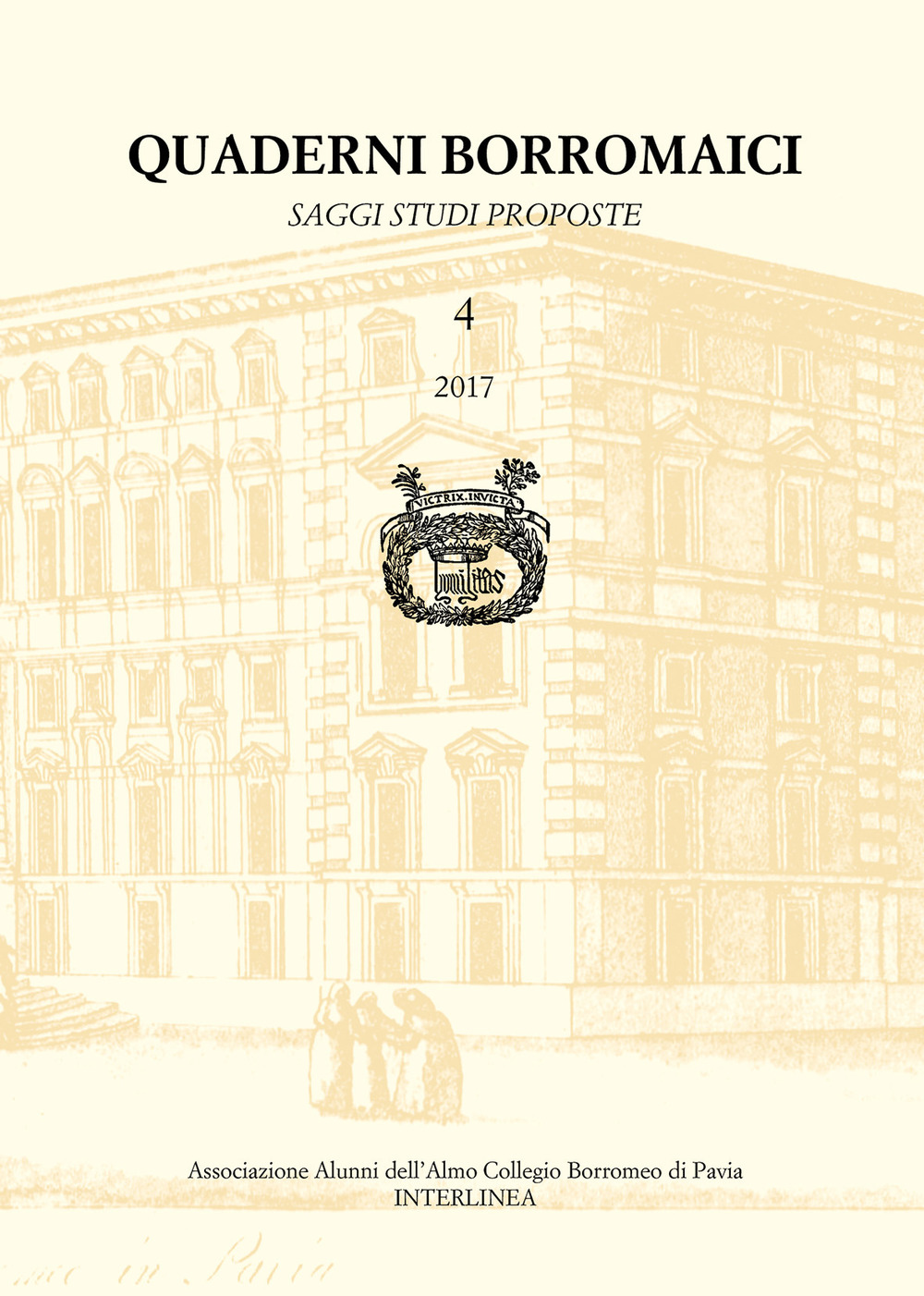 Quaderni Borromaici. Saggi studi proposte. Rivista dell'Associazione Alunni dell'Almo Collegio Borromeo di Pavia. Ediz. italiana e inglese. Vol. 4