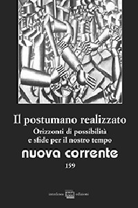 Nuova corrente. Vol. 159: Il postumano realizzato. Orizzonti di possibilità e sfide per il nostro tempo