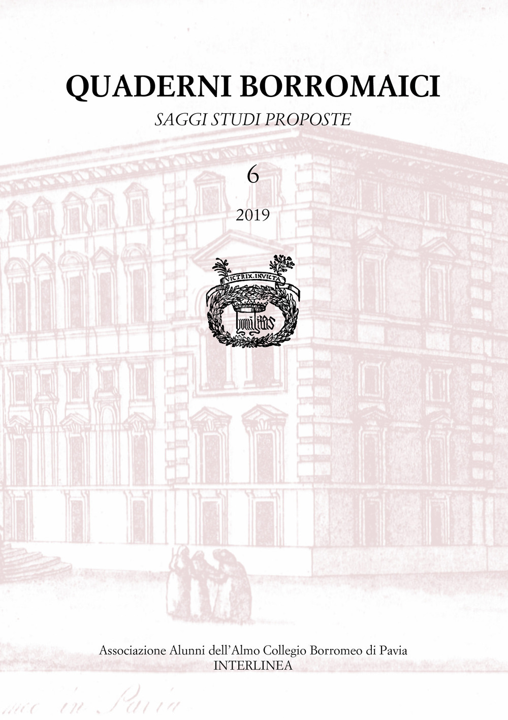 Quaderni Borromaici. Saggi studi proposte. Rivista dell'Associazione Alunni dell'Almo Collegio Borromeo di Pavia. Vol. 6