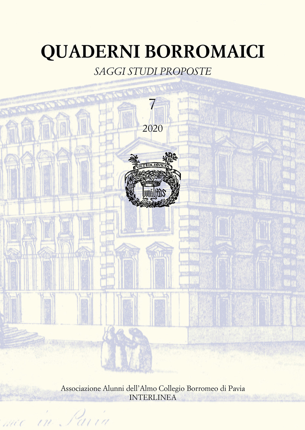 Quaderni Borromaici. Saggi studi proposte. Rivista dell'Associazione Alunni dell'Almo Collegio Borromeo di Pavia. Vol. 7