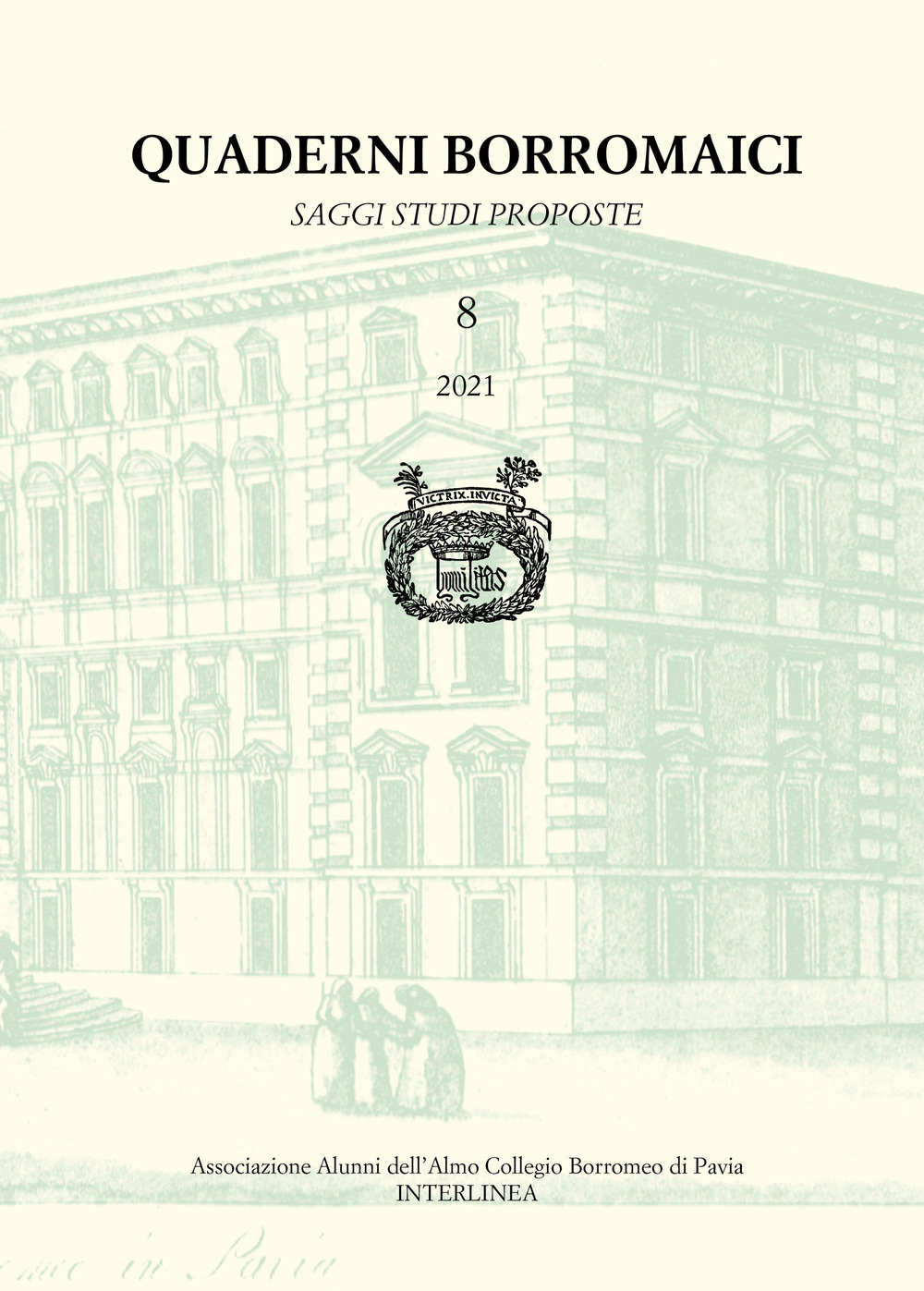 Quaderni Borromaici. Saggi studi proposte. Rivista dell'Associazione Alunni dell'Almo Collegio Borromeo di Pavia. Vol. 8
