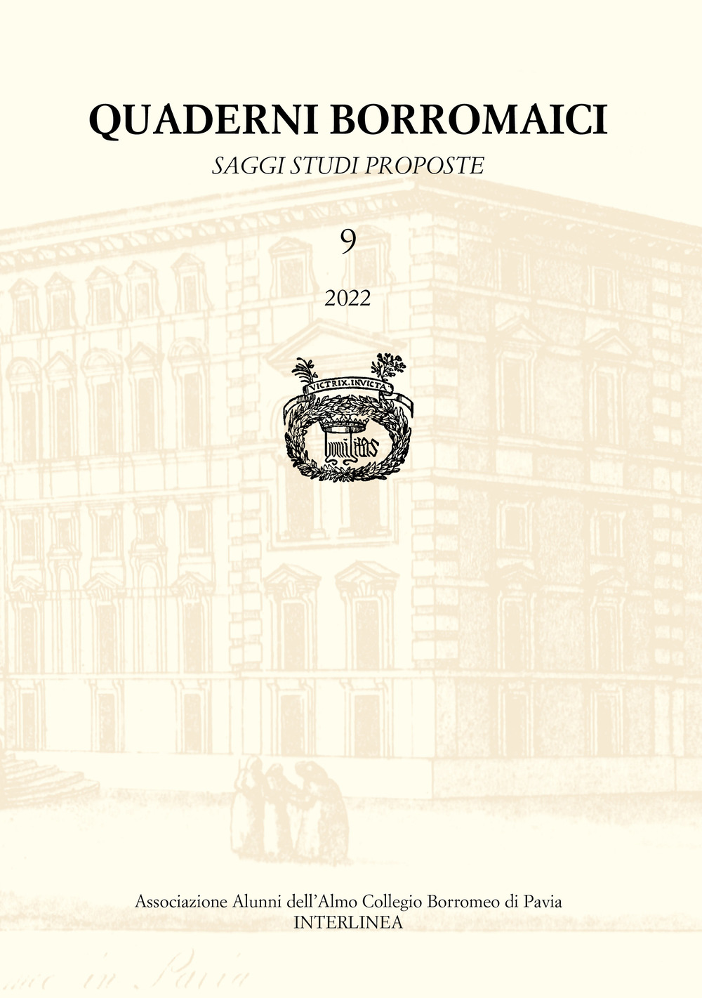 Quaderni Borromaici. Saggi studi proposte. Rivista dell'Associazione Alunni dell'Almo Collegio Borromeo di Pavia. Vol. 9