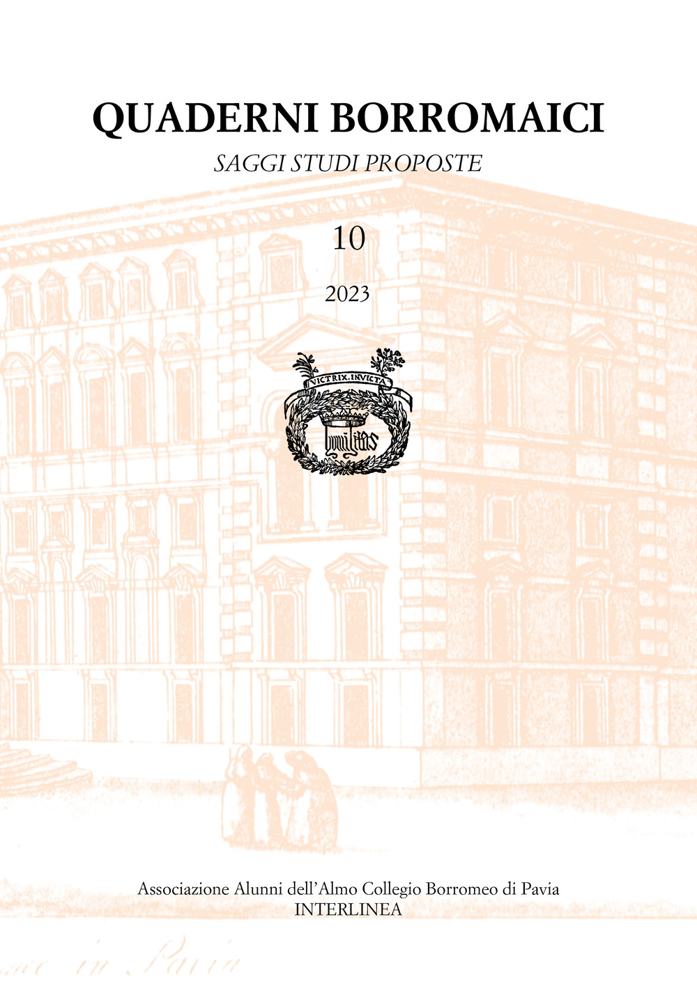 Quaderni borromaici. Saggi studi proposte. Rivista dell'Associazione Alunni dell'Almo Collegio Borromeo di Pavia. Vol. 10