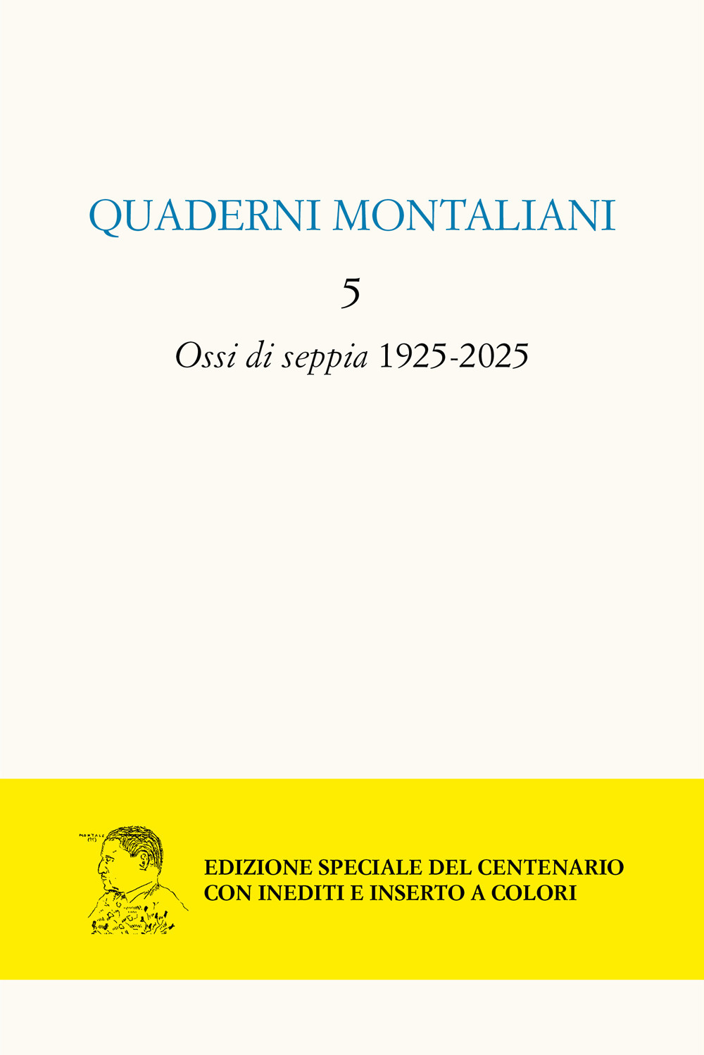 Quaderni montalini. Vol. 5: Ossi di seppia 1925-2025