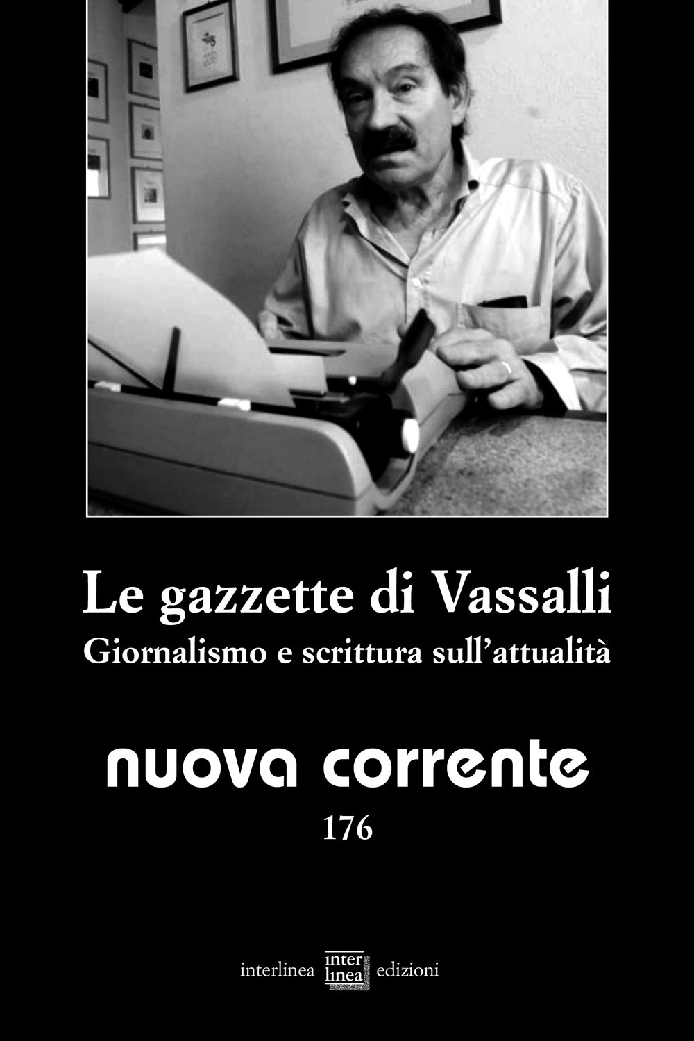 Nuova corrente. Vol. 176: Le gazzette di Vassalli. Giornalismo e scrittura sull'attualità
