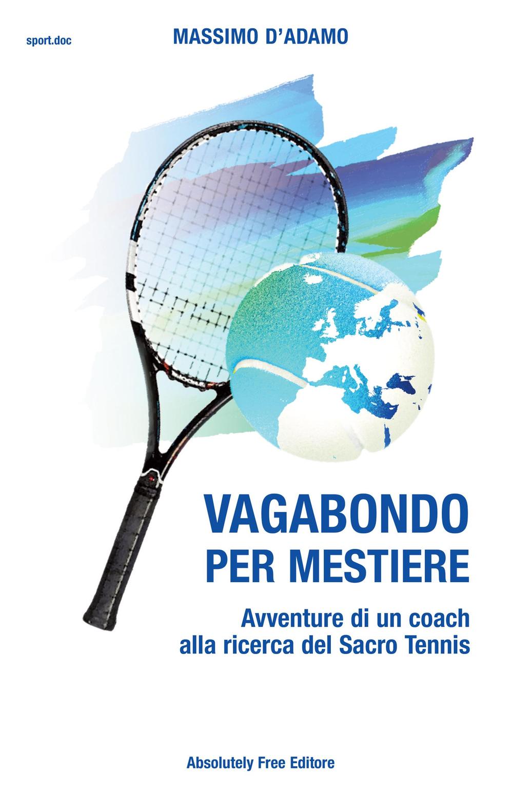 Vagabondo per mestiere. Avventure di un coach alla ricerca del Sacro Tennis