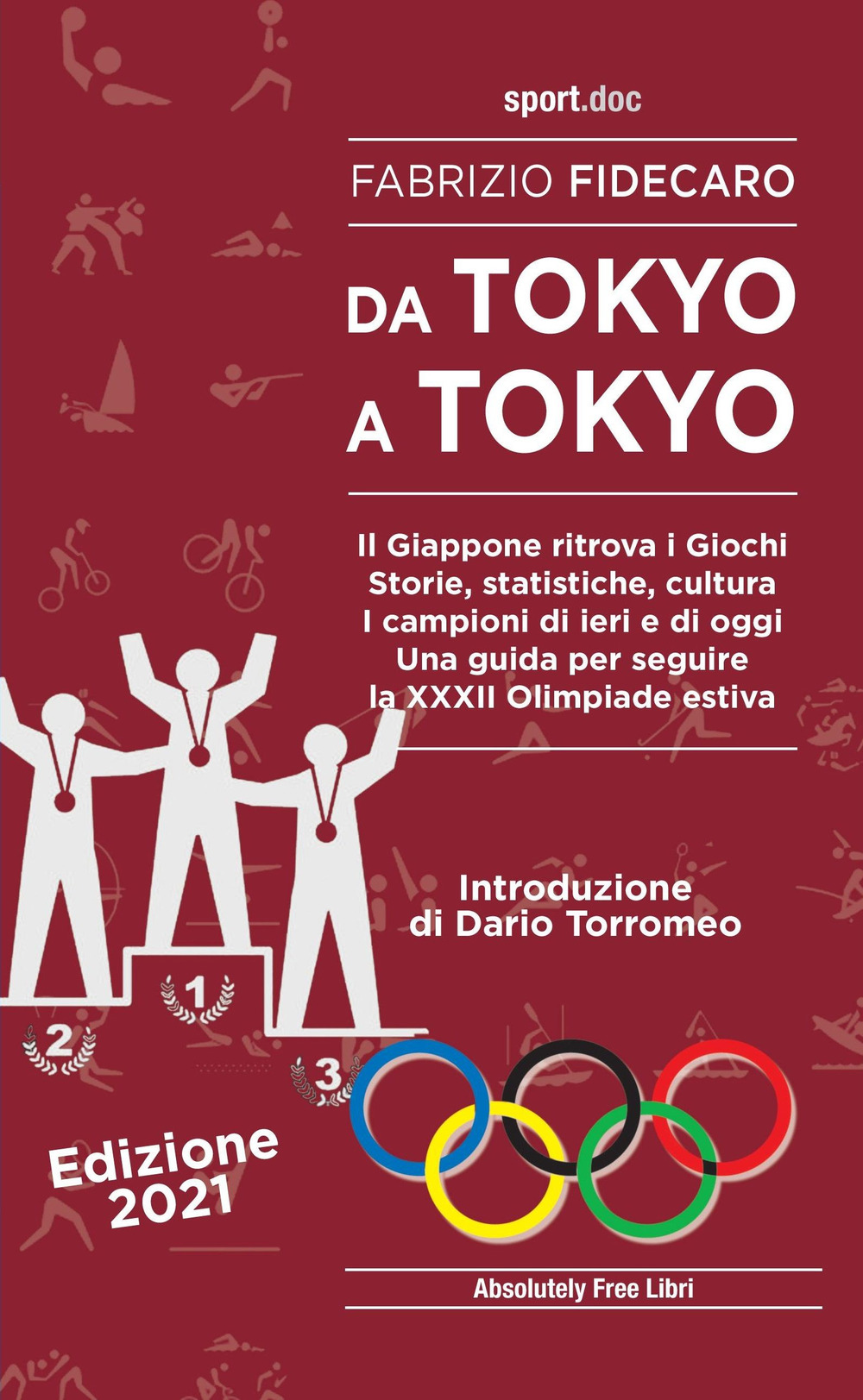 Da Tokyo a Tokyo. Il Giappone ritrova i Giochi. Storie, statistiche, cultura. I campioni di ieri e di oggi. Una guida per seguire la XXXII Olimpiade estiva