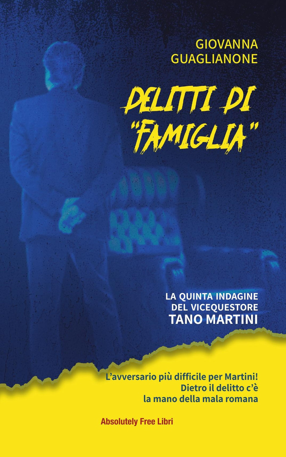 Delitti di «famiglia». La quinta indagine del vicequestore Tano Martini