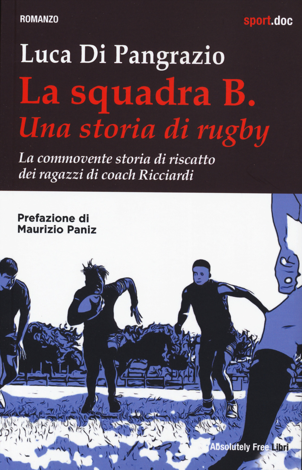 La squadra B. Una storia di rugby. La commovente storia di riscatto dei ragazzi di coach Ricciardi