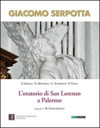 Giacomo Serpotta. L'oratorio di San Lorenzo a Palermo