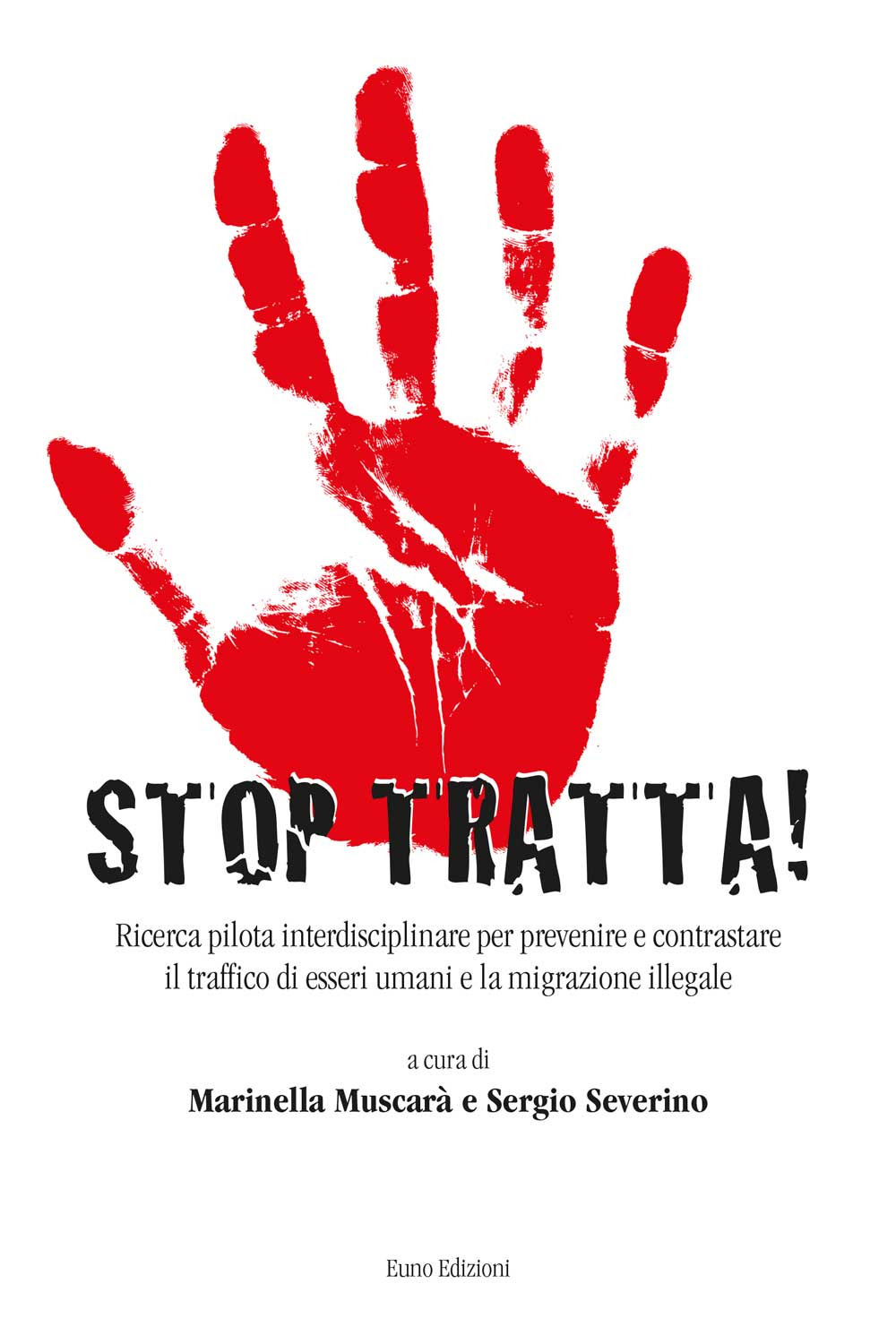 Stop tratta. Ricerca pilota interdisciplinare per prevenire e contrastare il traffico di esseri umani e la migrazione illegale