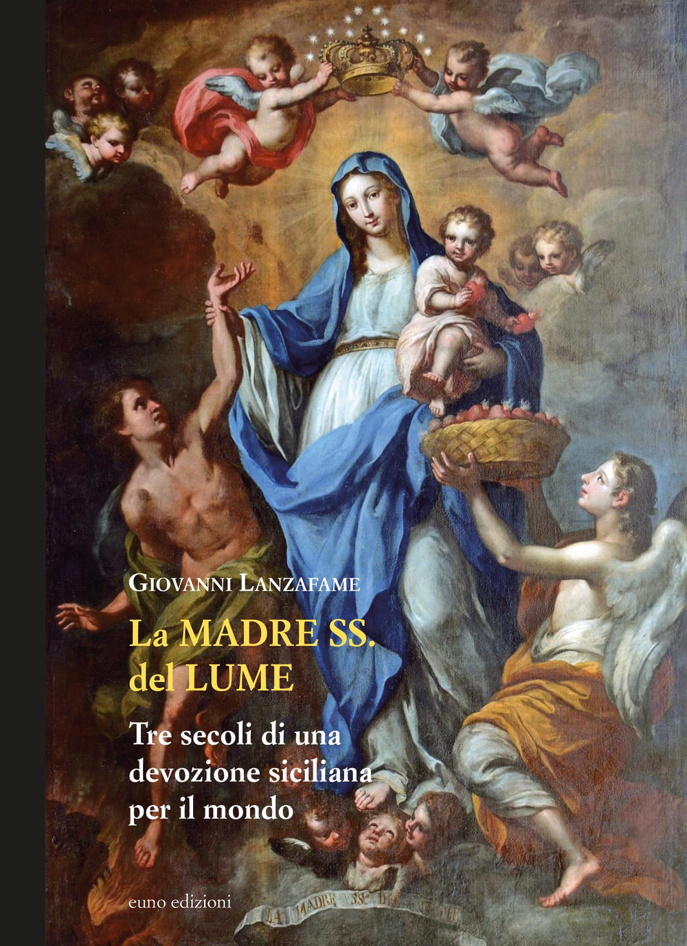 La Madre Ss. del Lume. Tre secoli di una devozione siciliana per il mondo