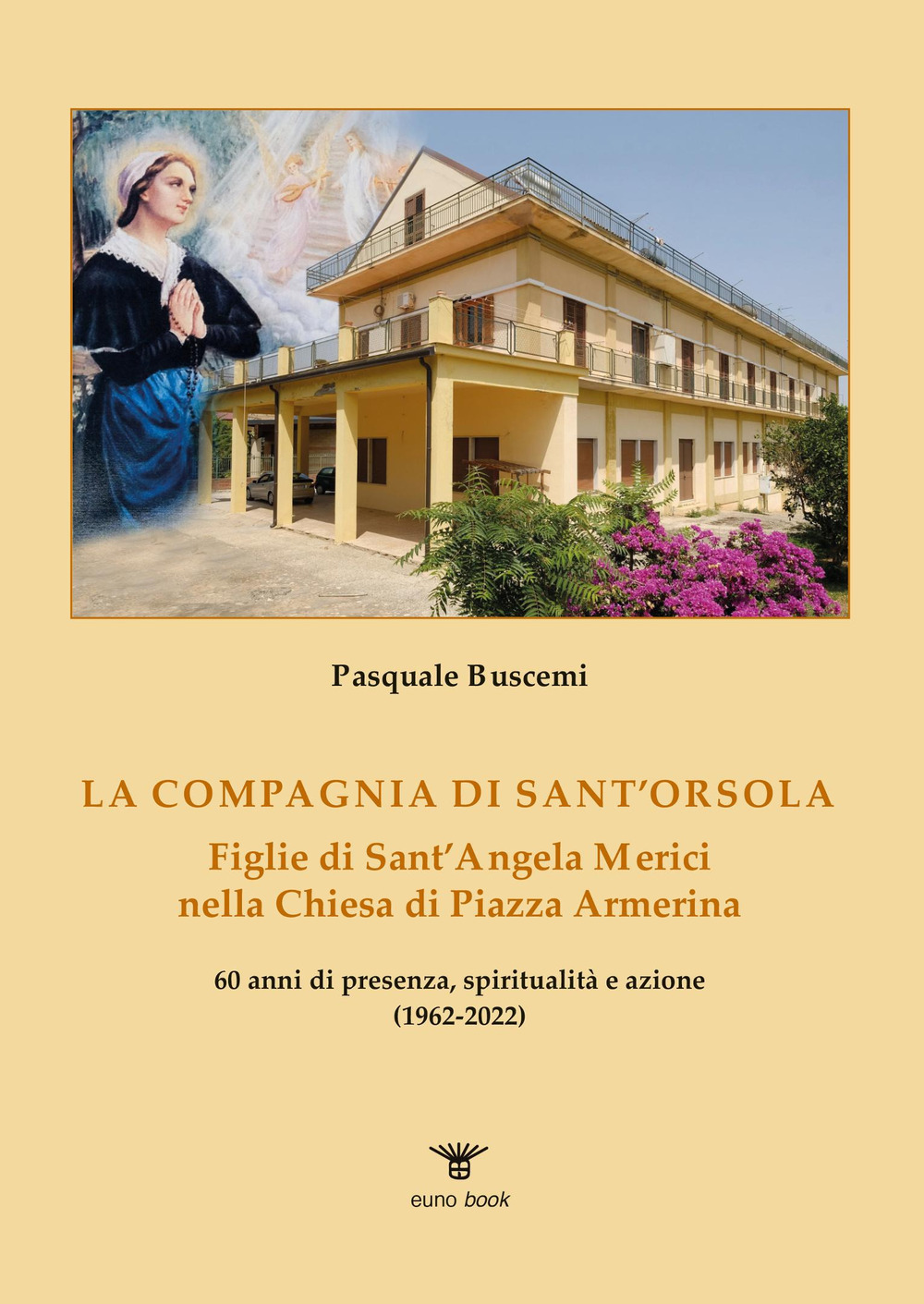 La Compagnia di sant'Orsola. Figlie di Sant'Angela Merici nella Chiesa di Piazza Armerina