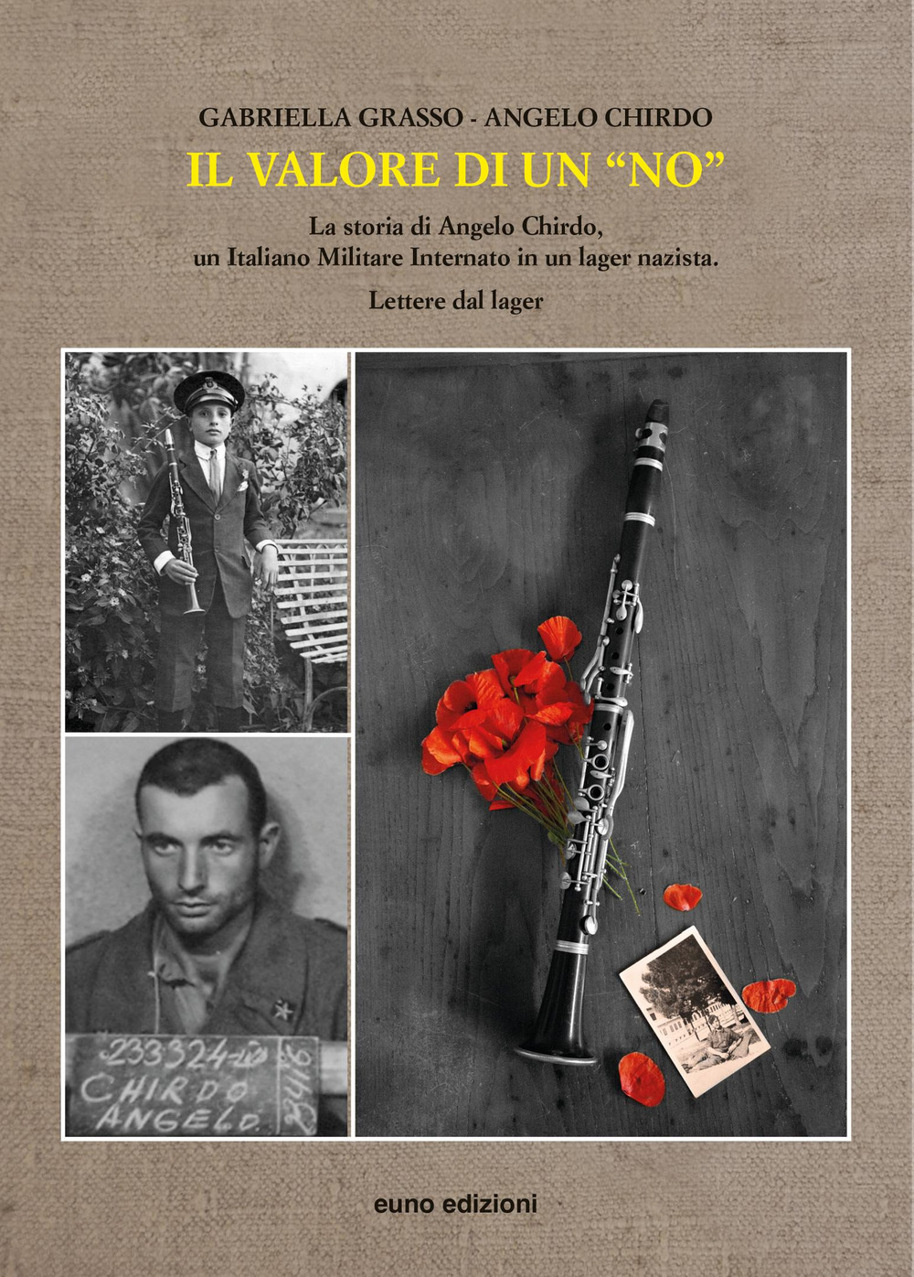 Il valore di un «no». La storia di Angelo Chirdo, un Italiano Militare Internato in un lager nazista. Lettere dal lager