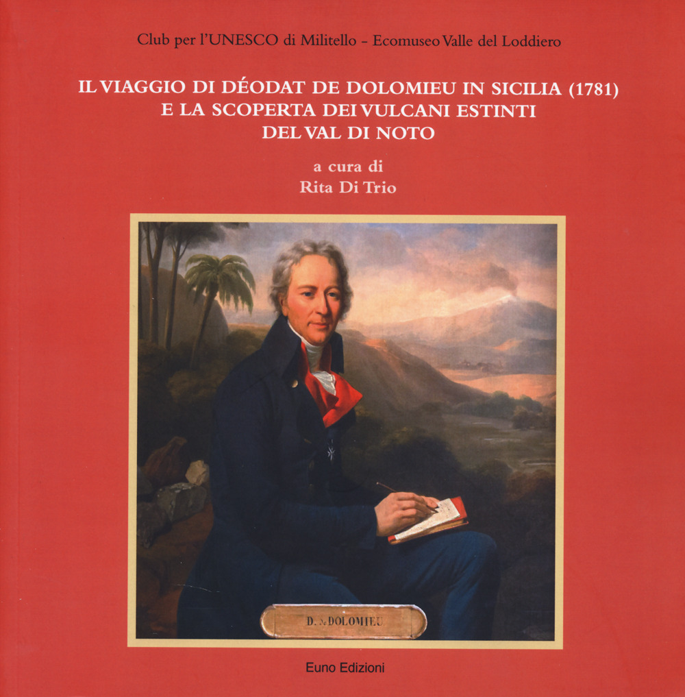 Il viaggio di Déodat De Dolomieu in Sicilia (1781) e la scoperta dei vulcani estinti del Val di Noto