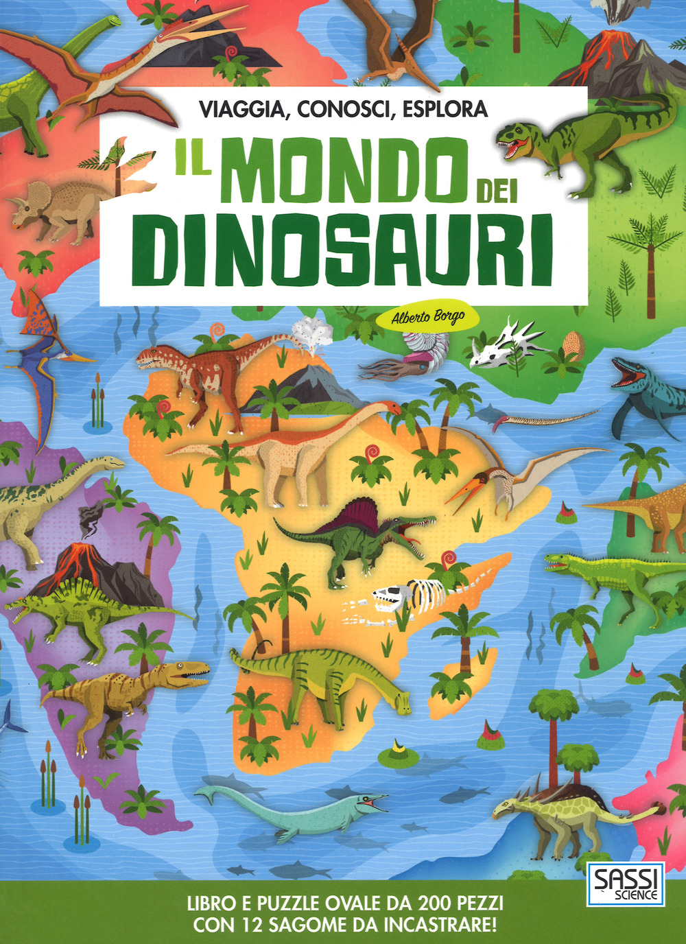 Il mondo dei dinosauri. Viaggia, conosci, esplora