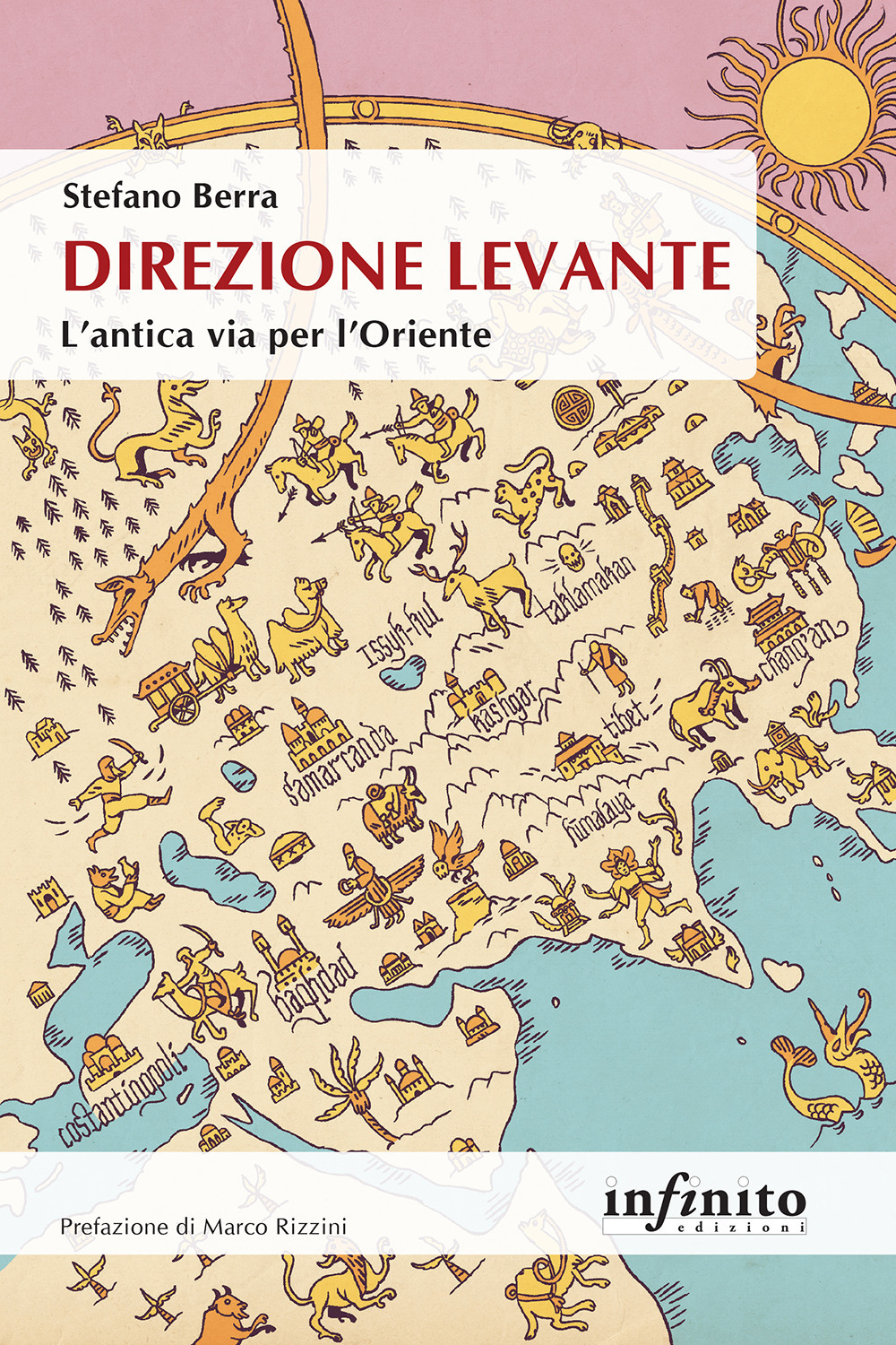 Direzione Levante. L'antica via per l'Oriente