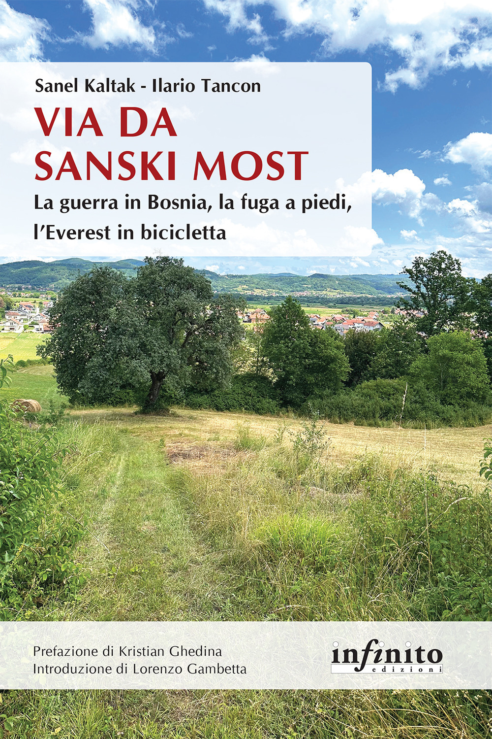 Via da Sanski Most. La guerra in Bosnia, la fuga a piedi, l'Everest in bicicletta
