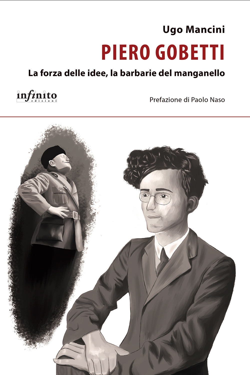 Piero Gobetti. La forza delle idee, la barbarie del manganello