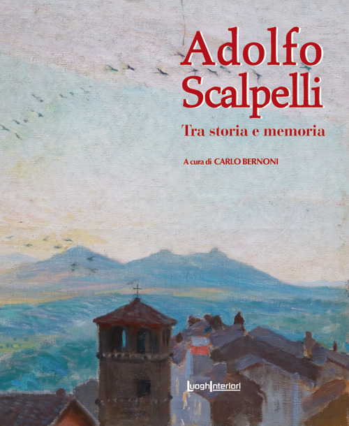 Adolfo Scalpelli. Tra storia e memoria
