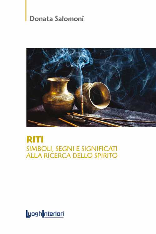 Riti. Simboli, segni e significati alla ricerca dello spirito