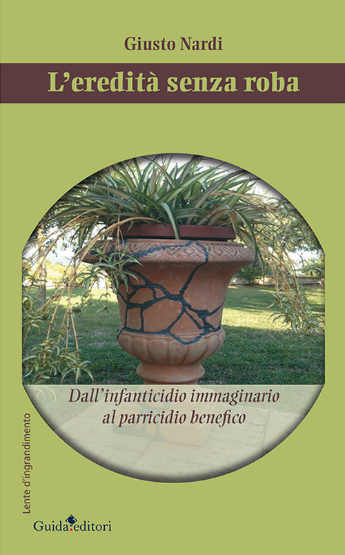 L'eredità senza roba. Dall'infanticidio immaginario al parricidio benefico