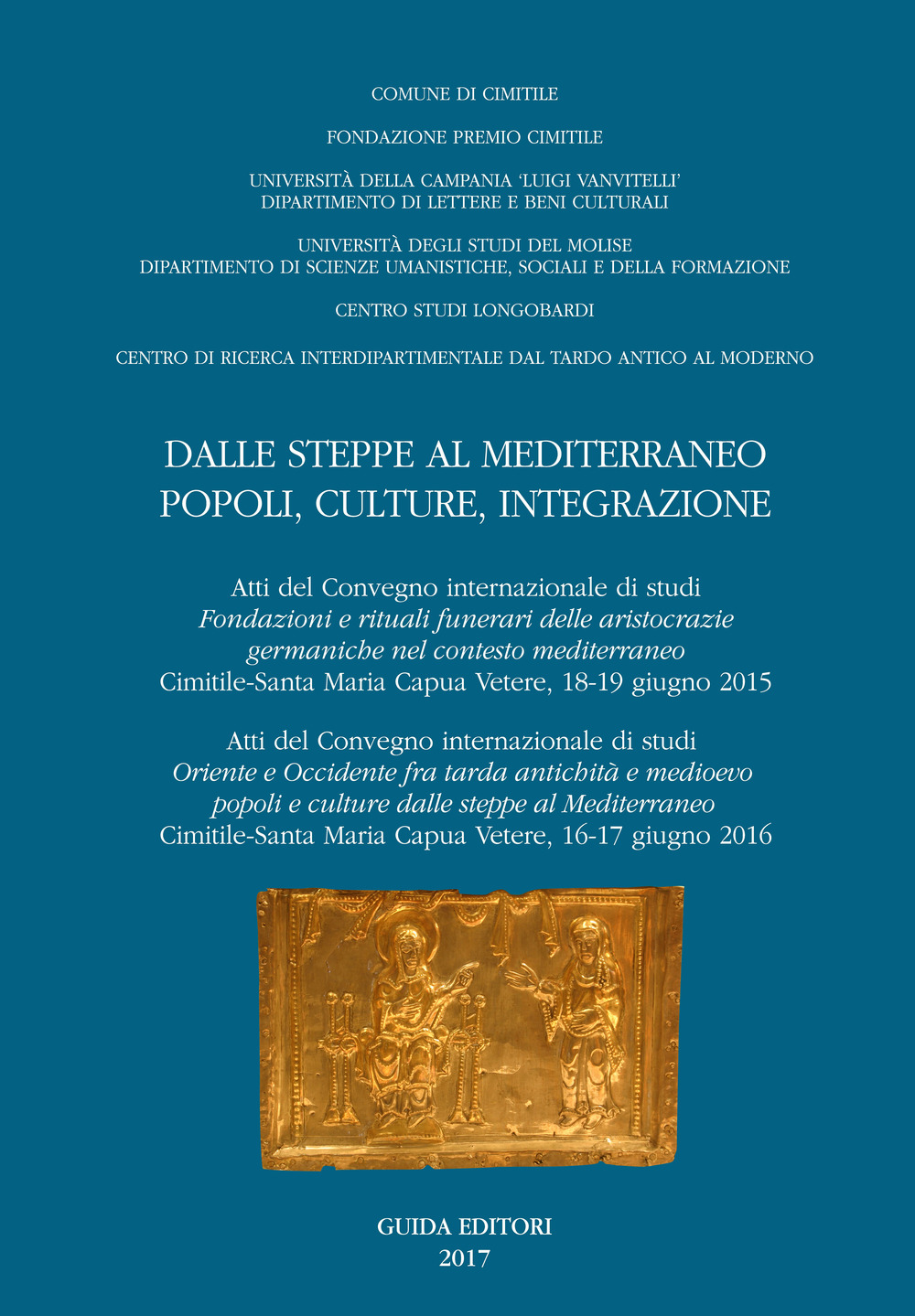 Dalle steppe al Mediterraneo. Popoli, culture, integrazione (Atti del convegno internazionale di studi «Fondazione e rituali delle aristocrazie germaniche nel contesto mediterraneo (Cimitile-Santa Maria Capua Vetere, 18-19 giugno 2015)