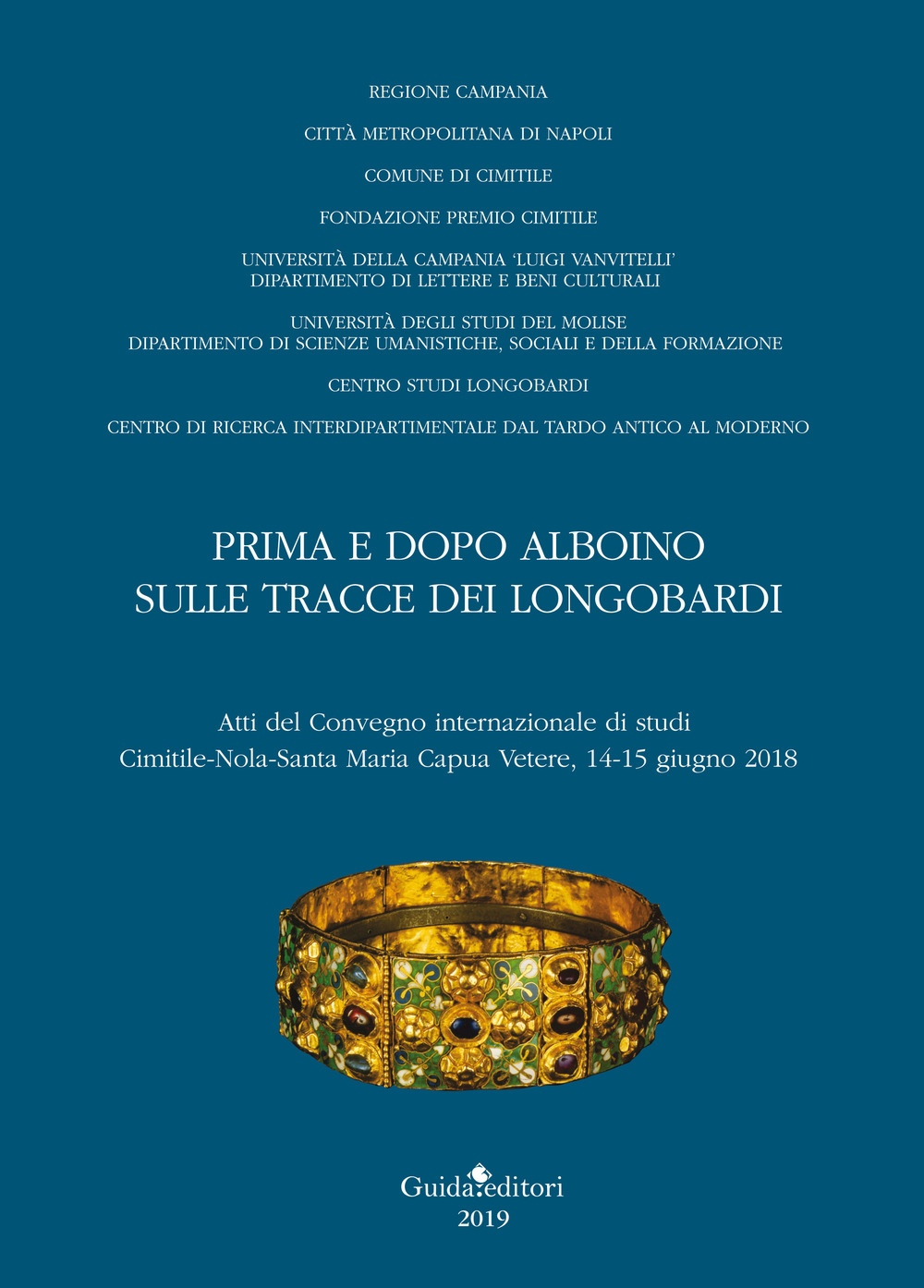 Prima e dopo Alboino: sulle tracce dei Longobardi. Atti del Convegno internazionale di studi Cimitile-Nola-Santa Maria Capua Vetere, 14-15 giugno 2015
