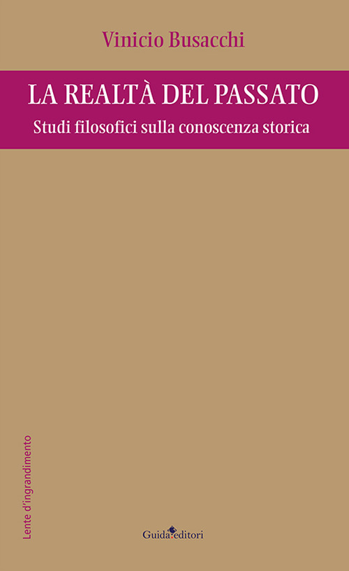 La realtà del passato. Studi filosofici sulla conoscenza storica