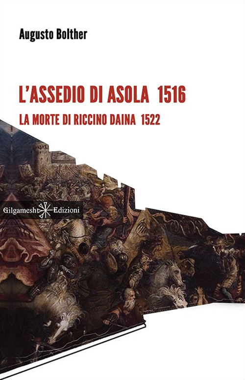 L'assedio di Asola 1516. La morte di Riccino Daina 1522