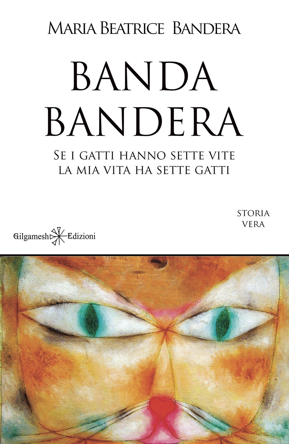 Banda Bandera. Se i gatti hanno sette vite, la mia vita ha sette gatti