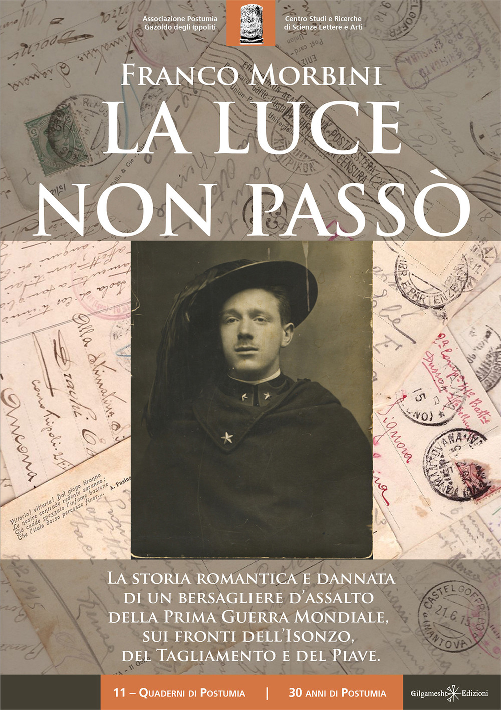 La luce non passò. La storia romantica e dannata di un bersagliere d'assalto della Prima Guerra Mondiale, sui fronti dell'Isonzo, del Tagliamento e del Piave