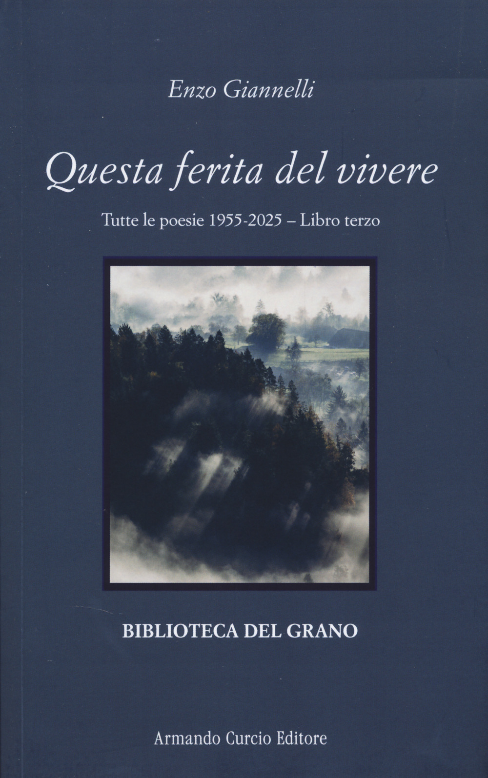 Questa ferita del vivere. Tutte le poesie 1955-2025. Vol. 3